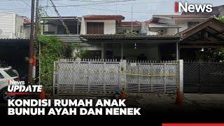 Kondisi Terkini Rumah Anak Bunuh Ayah dan Nenek di Lebak Bulus Jaksel