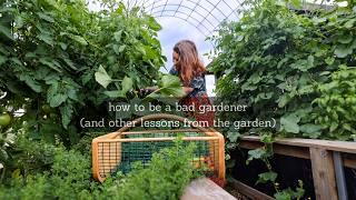 How to be a bad gardener (& other garden lessons) | VLOG