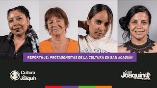 Protagonistas De La Cultura San Joaquín / Reportaje