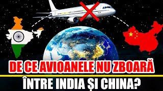 De ce Avioanele NU ZBOARA Intre India si China?