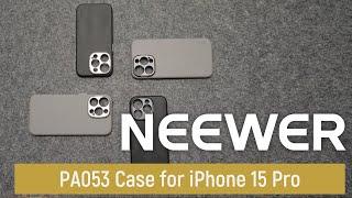 Introducing the NEEWER PA053 Case for iPhone 15 Pro