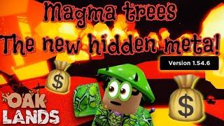 Oaklands Magma Trees New Money Farming  Meta (V 1.54.7)