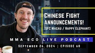 Chinese Fight Announcements! (UFC Macau, Happy Elephant) | MMA ECO Live Podcast (September 26, 2024)