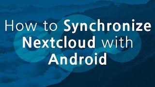 How to Synchronize Contact, Calendar, Tasks with Nextcloud and Android