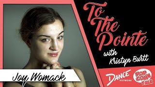Joy Womack – To The Pointe with Kristyn Burtt