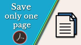 How to save only one page of a PDF file in Adobe Acrobat Pro DC