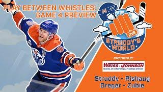 STRUDDY's WORLD! Play Between the Whistles: Game 4 Preview
