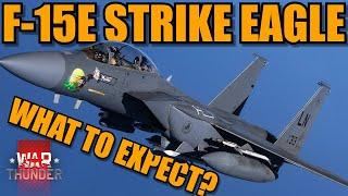 WHAT CAN YOU expect from the F-15E STRIKE EAGLE? PERFORMANCE? WEAPONS? RADAR? - War Thunder