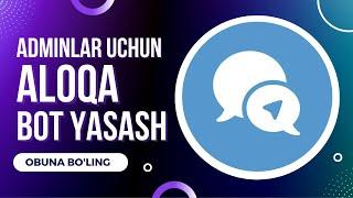 Adminlar uchun aloqa bot yasash I Foydali video