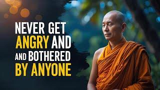 Never Get Angry and Bothered Again by Anyone ️ | Buddhism | Buddhist Teachings