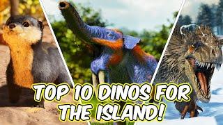 Top 10 DINOS For The ISLAND In Ark Survival Ascended!!