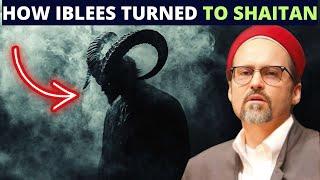 HOW IBLEES TURNED TO SATAN? (THE DAY DEVIL WAS BORN)