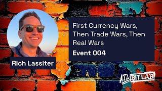 Rich Lassiter: First Currency Wars, Then Trade Wars, Then Real Wars - Atlanta BitPlebs - (EVNT004)