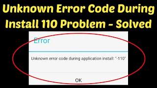 How To Fix Unknown error code during application install -110 On Google Play Store