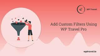 How to add custom filters using WP Travel Pro? WP Travel  Tutorial