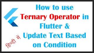 Flutter Ternary Operator Tutorial | Update Text Based On Condition in Flutter