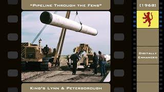 Pipeline Through the Fens - King's Lynn & Peterborough (1968) [Digitally Enhanced]