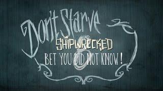 Don't Starve Shipwrecked Bet You Did Not Know! (Tips Trick Glitches and Random Facts)