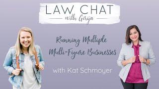 EP 02. Running Multiple Multi-Figure Businesses with Kat Schmoyer | Law Chat With Girija