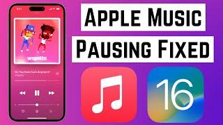 How To Fix Apple Music Keeps Pausing on iPhone iOS 16