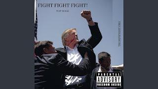 Fight Fight Fight! (Donald Trump Anthem)