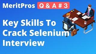 Key Skills To Crack Selenium Interview | Selenium Interview Preparation | MeritPros Q & A # 3