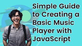 Simple Guide to Creating a Basic Music Player with JavaScript