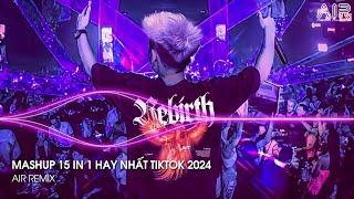 Mashup 15 in 1 - Nhạc Remix TikTok Triệu View Hay Nhất Hiện Nay  Top 15 Nhạc TikTok Hay Nhất 2024