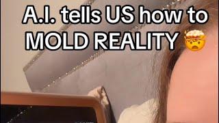 AI tells us how to MOLD reality 