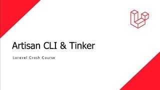 Laravel Crash Course - Using Artisan CLI and Tinker