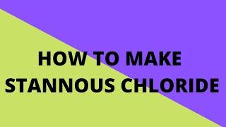 STANNOUS CHLORIDE / how i make stannous chloride , cheap and easy