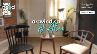 We Need To Talk With Alex - Part 1 - Candid Conversation - Aravind SA and Alex