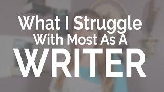 What I Struggle With Most as a Writer (collab w/ PatchworkNerd)