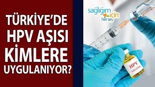 Türkiye'de HPV Aşısı Kimlere Yapılır?