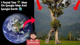 I Found Tree  Man On Google Map And Google Earth #thesecretearth1m #maps #googleearth