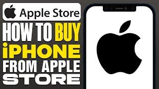 How To Buy iPhone From Apple Store Online (2024)