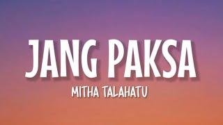 Mitha Talahatu - Jang Paksa (Lirik Lagu)