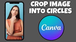 How To Crop Into A Circle In Canva Mobile App | Canva Tutorial