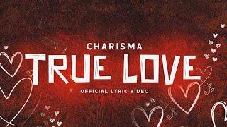 Charisma - True Love (official lyric video)