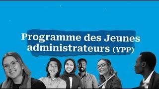 Qu'est-ce que c'est le Programme des Jeunes administrateurs (YPP)?