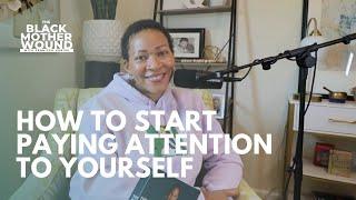 Ep 040: How to Pay Attention to Yourself