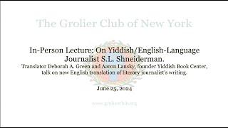 “The First Yiddish War Reporter”: Aaron Lansky and Deborah A. Green on S. L. Shneiderman (1906-1996)