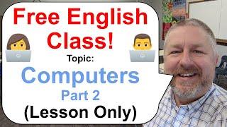 Free English Class! Topic: Computers! (Part 2) ‍‍ (Lesson Only)