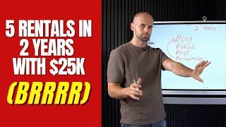 How To Buy 5 Rental Properties In 2 Years with $25,000 (BRRRR)