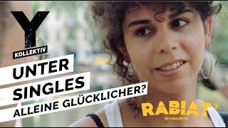 Single, Dating, Sehnsucht: Sind wir glücklich ohne Beziehungen? – RABIAT!