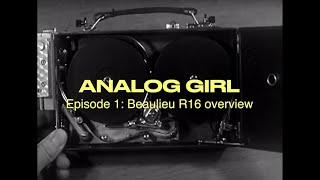 Analog Girl Episode 1: Beaulieu R16 Overview