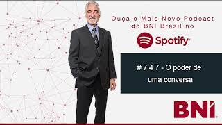 Podcast BNI Episódio #747 - O poder de uma conversa