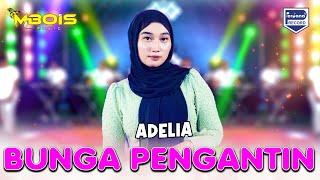 Adelia - Bunga Pengantin -  Mbois Music