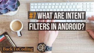 #7 What are Intent filters in Android? | Android Intent filters Tutorial