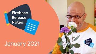 Firebase Release Notes: January 2021